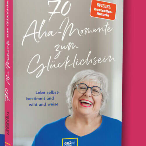 "70 Aha-Momente zum Glücklichsein" - Buch von Sabine Asgodom